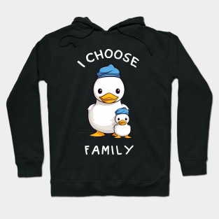 Funny Duck I Choose Family Hoodie